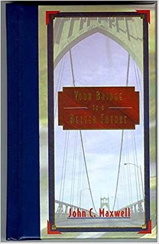 Your Bridge To A Better Future HB - John C Maxwell